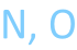 N, O